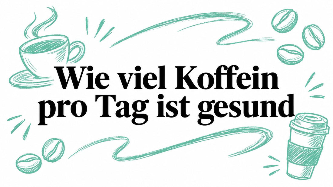 Wie viel Koffein pro Tag ist gesund