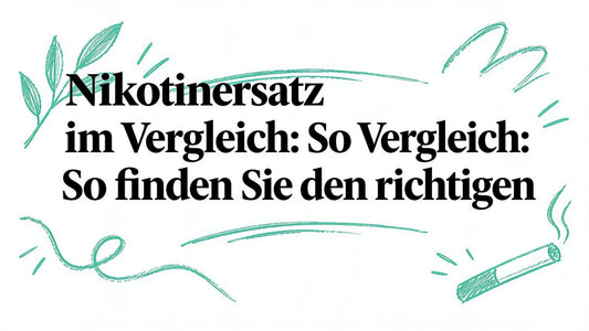 Nikotinersatz im Vergleich: So Finden Sie den Richtigen
