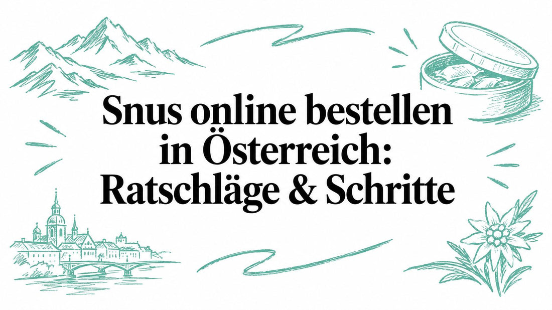 Snus online bestellen in Österreich: Ratschläge & Schritte